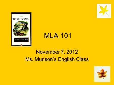 MLA 101 November 7, 2012 Ms. Munson’s English Class.