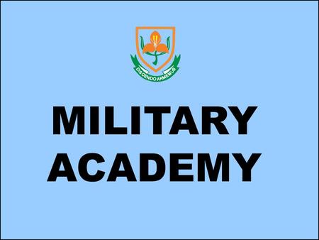 MILITARY ACADEMY. HISTORY  Established 1 April 1950 under the auspices of the University of Pretoria  Moved to Saldanha in 1953 under the patronage.