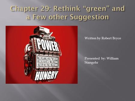 Written by Robert Bryce Presented by: William Stangohr.