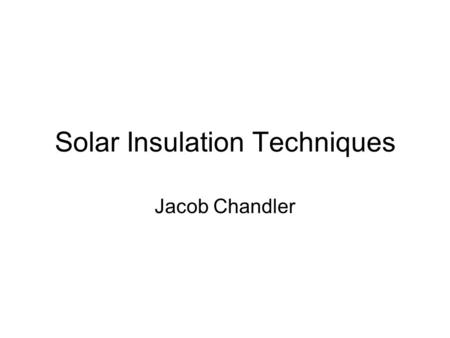 Solar Insulation Techniques Jacob Chandler. Purpose of Solar Insulation solar principles in architectural design used to absorb and retain solar energy.