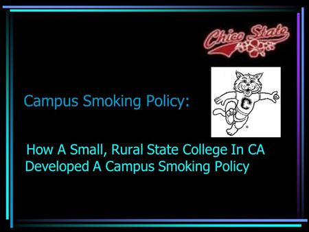 Campus Smoking Policy: How A Small, Rural State College In CA Developed A Campus Smoking Policy.