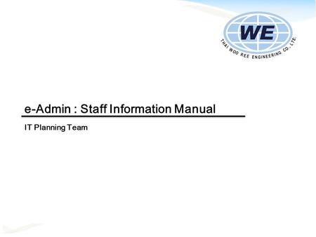 E-Admin : Staff Information Manual IT Planning Team.