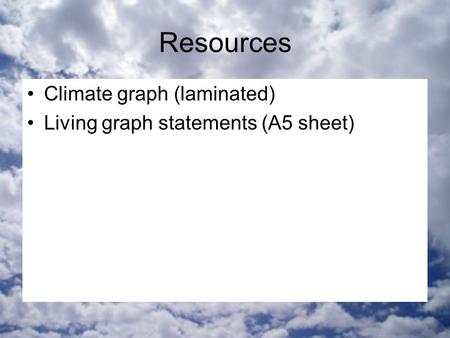 Resources Climate graph (laminated) Living graph statements (A5 sheet)