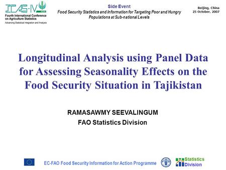 Statistics Division Beijing, China 25 October, 2007 EC-FAO Food Security Information for Action Programme Side Event Food Security Statistics and Information.