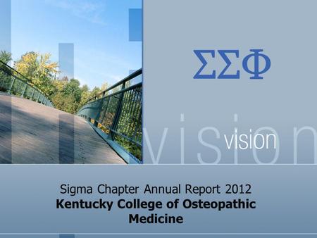 ΣΣΦ Sigma Chapter Annual Report 2012 Kentucky College of Osteopathic Medicine.