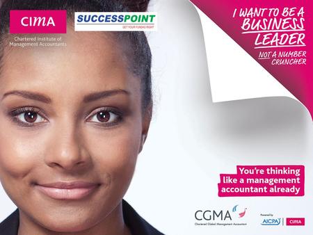 CIMA Qualification at a glance A professional qualification in Management Accounting An international qualification recognized globally On completion.