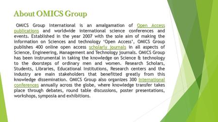 About OMICS Group OMICS Group International is an amalgamation of Open Access publications and worldwide international science conferences and events.