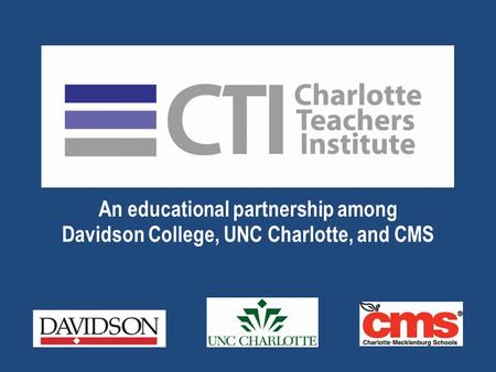 An educational partnership among Davidson College, UNC Charlotte, and CMS.