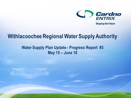 Withlacoochee Regional Water Supply Authority Water Supply Plan Update - Progress Report #3 May 15 – June 18.