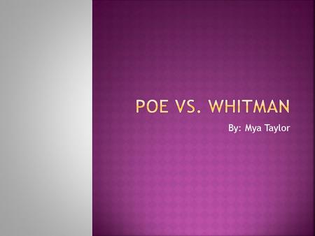 By: Mya Taylor.  Edgar Allen Poe  He liked to make mysteries and crazy stories.  Difficult to read and understand.  Brief  Sticks to the point. 