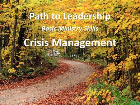 Path to Leadership Basic Ministry Skills Crisis Management.