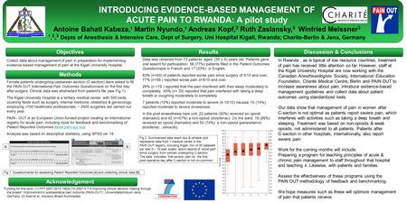 INTRODUCING EVIDENCE-BASED MANAGEMENT OF ACUTE PAIN TO RWANDA: A pilot study Antoine Bahati Kabeza, 1 Martin Nyundo, 1 Andreas Kopf, 2 Ruth Zaslansky,