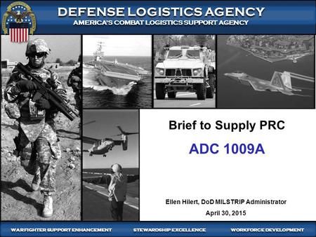 1 WARFIGHTER-FOCUSED, GLOBALLY RESPONSIVE, FISCALLY RESPONSIBLE SUPPLY CHAIN LEADERSHIP DEFENSE LOGISTICS AGENCY AMERICA’S COMBAT LOGISTICS SUPPORT AGENCY.