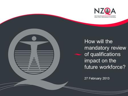 How will the mandatory review of qualifications impact on the future workforce? 27 February 2013.