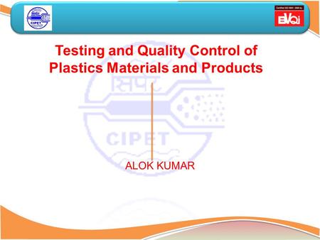 Testing and Quality Control of Plastics Materials and Products ALOK KUMAR.