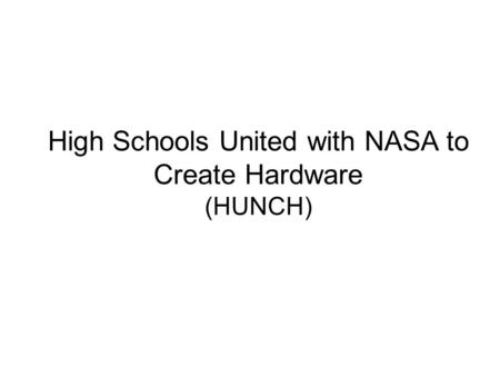 High Schools United with NASA to Create Hardware (HUNCH)