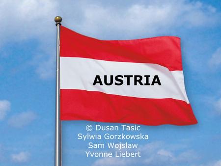 AUSTRIA © Dusan Tasic Sylwia Gorzkowska Sam Wojslaw Yvonne Liebert.