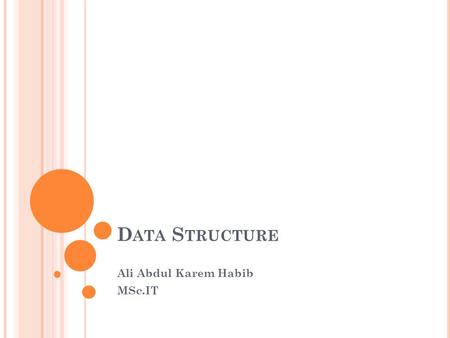 D ATA S TRUCTURE Ali Abdul Karem Habib MSc.IT. P OINTER A pointer is a variable which represents the location of a data item. We can have a pointer to.