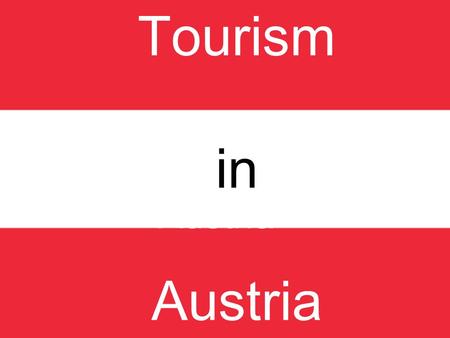 In Austria Tourism in Austria. Quick facts President: Heinz Fischer (2004) Population (2012 est.): 8,219,734 Life expectancy: 79.91 Capital and largest.