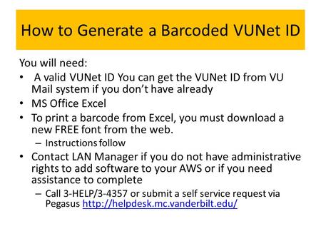 How to Generate a Barcoded VUNet ID You will need: A valid VUNet ID You can get the VUNet ID from VU Mail system if you don’t have already MS Office Excel.