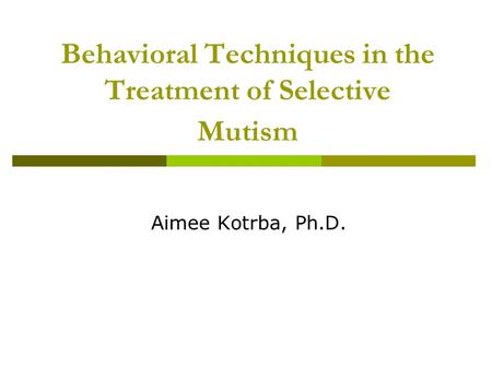 Behavioral Techniques in the Treatment of Selective Mutism