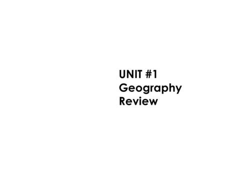 UNIT #1 Geography Review. Fresh Water  Many of the world’s first civilizations were built along rivers due to the need for freshwater.