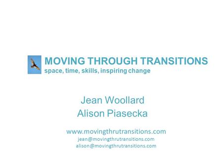 Jean Woollard Alison Piasecka MOVING THROUGH TRANSITIONS space, time, skills, inspiring change