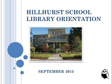 HILLHURST SCHOOL LIBRARY ORIENTATION