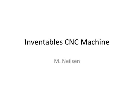 Inventables CNC Machine M. Neilsen. Synthetos gShield + Arduino with grbl.