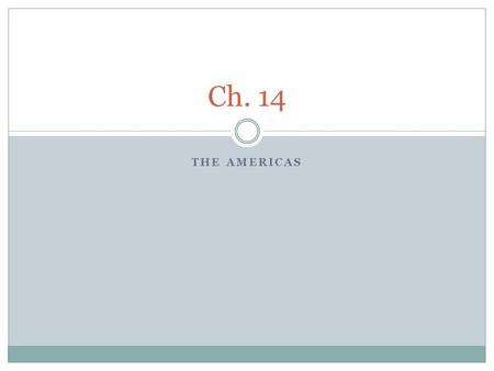 THE AMERICAS Ch. 14. May 15 & 16 Trace the map of North and South America. Use colors/symbols to identify the following people and geographic features: