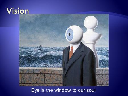 Eye is the window to our soul. English physicist Sir Isaac Newton, in an experiment, observed that a ray of sunlight, or white light, was broken up into.