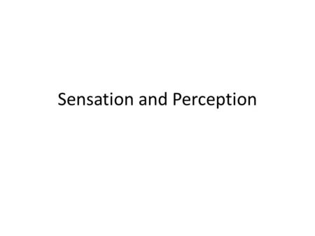 Sensation and Perception. Opponent process theory Trichromatic theory.