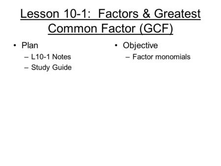 Lesson 10-1: Factors & Greatest Common Factor (GCF)