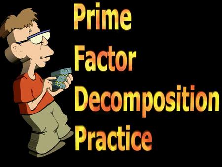 © T Madas. 12 2 6 2 3 3 1 12 =2 x 2 x 3 12 =2 x 3 Write these numbers as a product of prime factors 18 2 9 3 3 3 1 18 =2 x 3 2 24 2 12 2 6 2 3 24 =2 x.