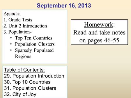 September 16, 2013 Agenda: 1.Grade Tests 2.Unit 2 Introduction 3.Population- Top Ten Countries Population Clusters Sparsely Populated Regions Table of.