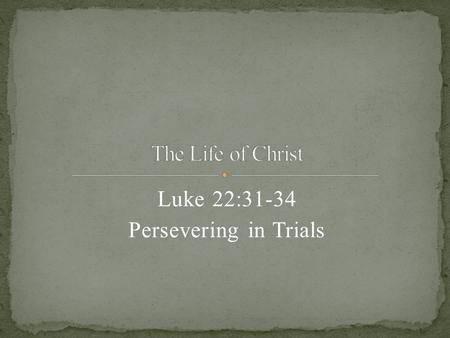 Luke 22:31-34 Persevering in Trials. “Ten years later…. I am now thankful for the misses, because to this day, they are helping guide me through some.