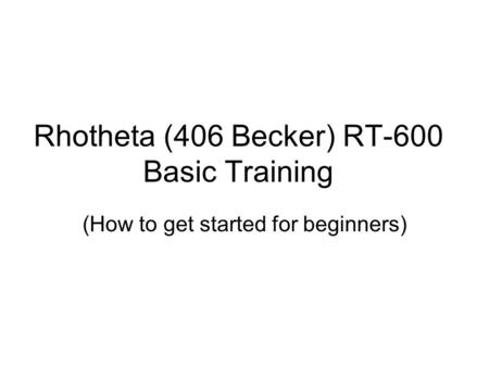 Rhotheta (406 Becker) RT-600 Basic Training (How to get started for beginners)