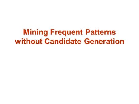 Mining Frequent Patterns without Candidate Generation.