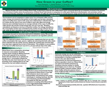 How Green is your Coffee? Sanita Dhaubanjar ’13, Hannah Hitchhner’12, Sicong Ma’13 Mass and Energy Balance- Picker Engineering Program, Smith College How.