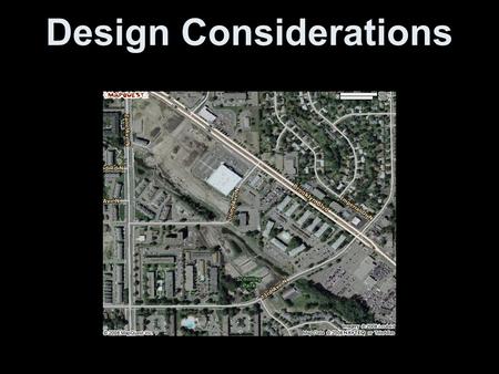 Design Considerations. Design Factors - Overview  Design Considerations 1.Location 2.Scale of Development 3.Site Features 4.Density 5.Image 6.Mix of.