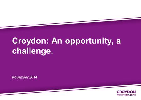 Croydon: An opportunity, a challenge. November 2014.