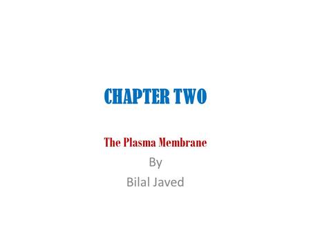 The Plasma Membrane By Bilal Javed