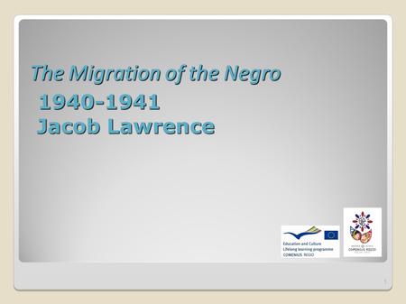 The Migration of the Negro 1940-1941 Jacob Lawrence 1.