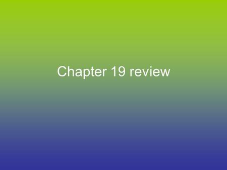 Chapter 19 review. Contiguous Joined together inside a common boundary?