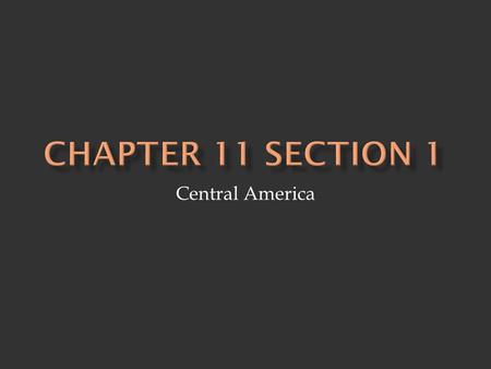 Central America.  Mountainous Core - mountains run the length of Central America - active volcanoes - Climate -Springlike climate (3,000-6,000ft.) -