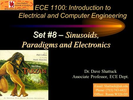 ECE 1100: Introduction to Electrical and Computer Engineering Dr. Dave Shattuck Associate Professor, ECE Dept. Set #8 – Sinusoids, Paradigms and Electronics.