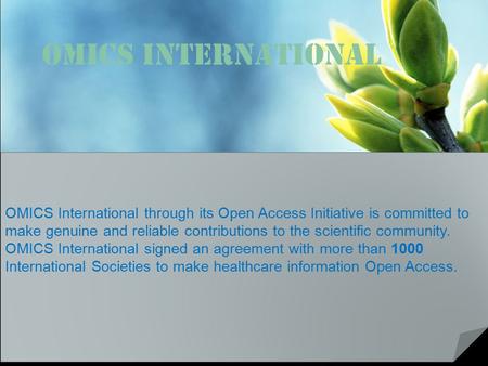 OMICS International Contact us at: OMICS International through its Open Access Initiative is committed to make genuine and.