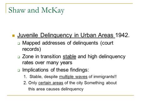 Shaw and McKay Juvenile Delinquency in Urban Areas 1942.