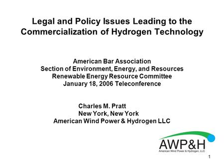 1 Legal and Policy Issues Leading to the Commercialization of Hydrogen Technology American Bar Association Section of Environment, Energy, and Resources.