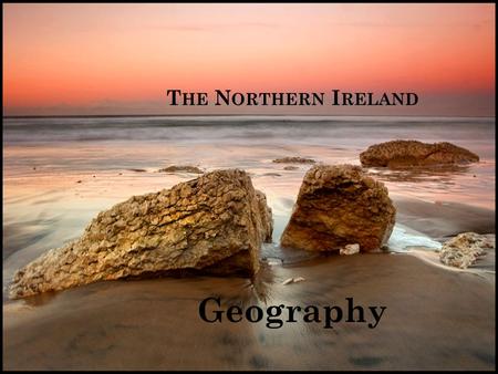 The Northern Ireland Geography.